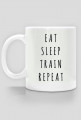 EAT SLEEP TRAIN REPEAT- KUBEK