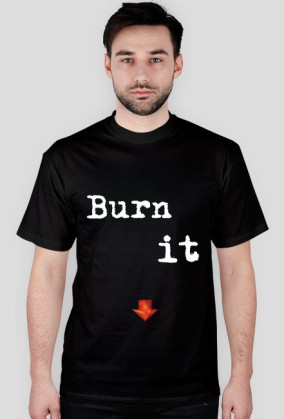 Burn it down