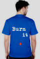Burn it down