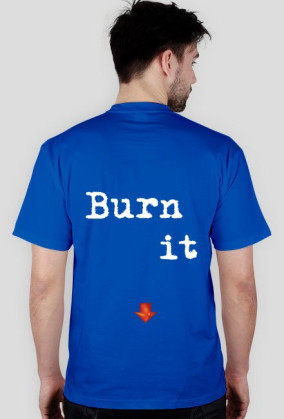 Burn it down