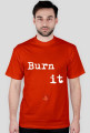 Burn it down