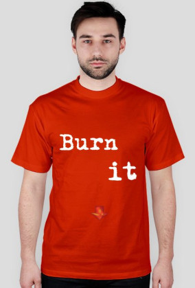 Burn it down