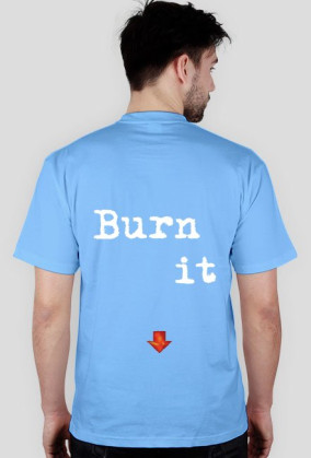 Burn it down