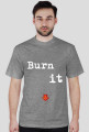 Burn it down