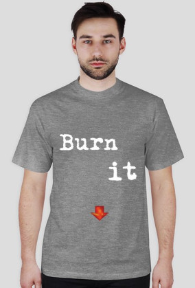 Burn it down