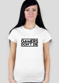 Koszulka Damska, Gamers Don't Die
