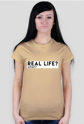 Koszulka Damska, Real Life?