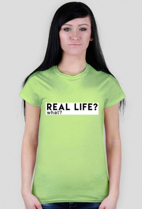 Koszulka Damska, Real Life?