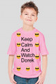 Koszulka Keep Calm And Watch Dorek