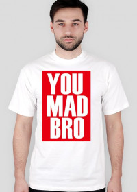 Koszulka "YOU MAD BRO"