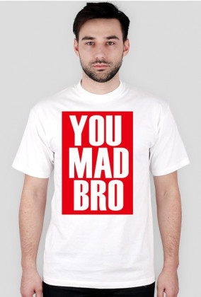 Koszulka "YOU MAD BRO"