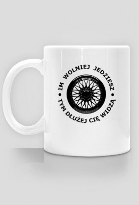 Kubek Im wolniej jedziesz, tym dłużej Cię widzą