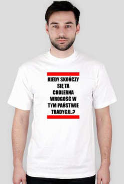 Koszulka 'Kiedy skończy...' Biała.