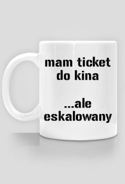 mam ticket do kina ale eskalowany