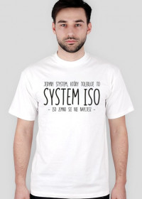 Koszulka 'Jedyny system, który toleruje to system ISO -ISO zemno sie nie napijesz-'