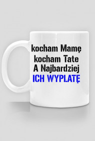 kocham mame kocham tate a najbardziej ich wypłate