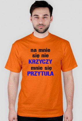 na mnie sie nie krzyczy mnie sie przytula