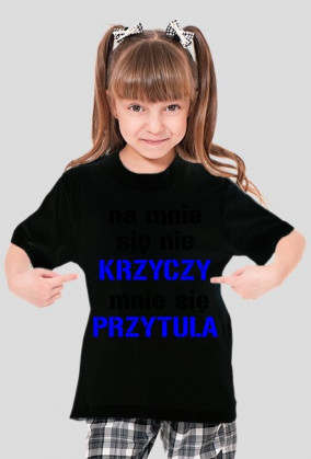 na mnie sie nie krzyczy mnie sie przytula