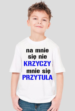 na mnie sie nie krzyczy mnie sie przytula