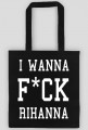 Torba I WANNA F*CK RIHANNA czarna