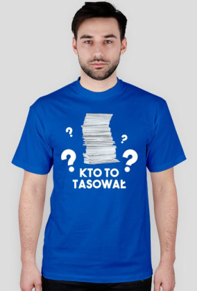 KTO TO TASOWAŁ?!, koszulka męska z nadrukiem
