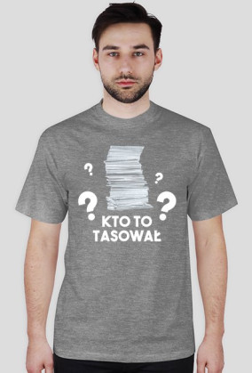 KTO TO TASOWAŁ?!, koszulka męska z nadrukiem
