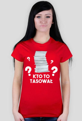 KTO TO TASOWAŁ?!, koszulka damska z nadrukiem