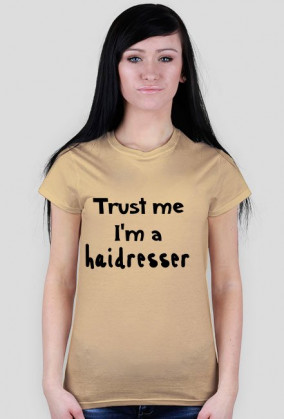 Koszulka damska TRUST ME I'M A HAIRDRESSER