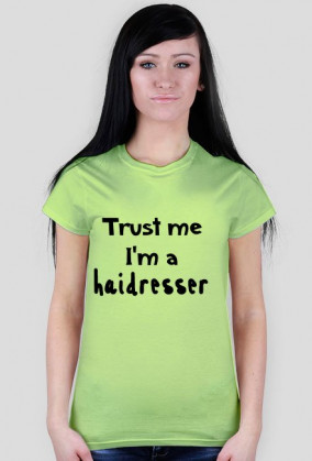 Koszulka damska TRUST ME I'M A HAIRDRESSER