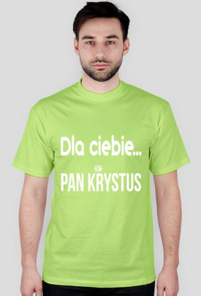 Dla ciebie... Pan Krystus