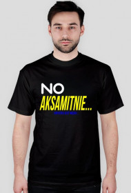 No Aksamitnie..