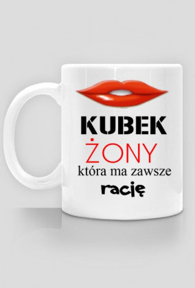 Kubek - Zona ma zawsze rację