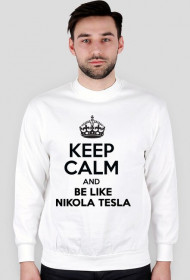 KEEP CALM AND BE LIKE NIKOLA TESLA