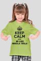 KEEP CALM AND BE LIKE NIKOLA TESLA