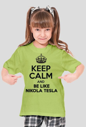 KEEP CALM AND BE LIKE NIKOLA TESLA