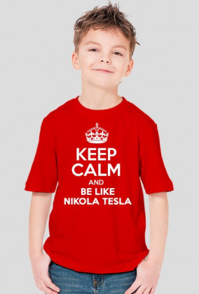 KEEP CALM AND BE LIKE NIKOLA TESLA