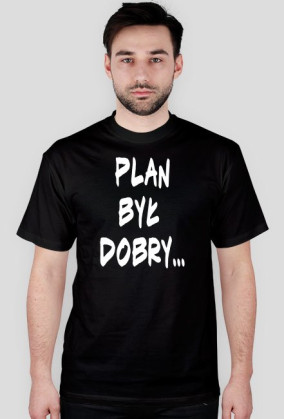 T-shirt - Plan był dobry