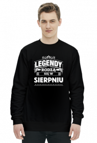 Bluza Legendy rodza sie w sierpniu