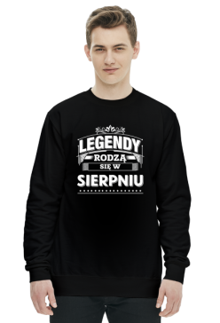Bluza Legendy rodza sie w sierpniu