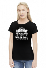 T-shirt legendy rodza sie we wrześniu