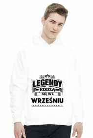 Bluza z kapturem Legendy rodza sie we wrześniu