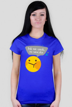 Koszulka damska z nadrukiem emotikonki i napisem: Jak nie urok, to sraczka - poppyfield