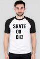 skate or die !