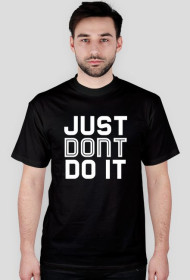 KOSZULKA MĘSKA - DONT DO IT