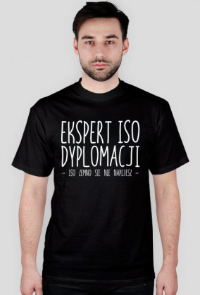 Koszulka męska z nadrukiem 'Ekspert ISO Dyplomacji - ISO zemno sie nie napijesz-' - poppyfield