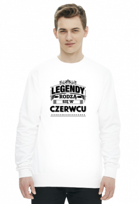 bluza legendy rodza sie w czerwcu
