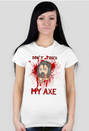 Don't Touch My Axe - damska