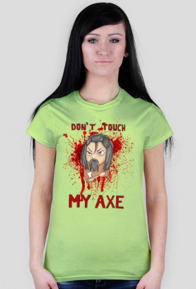 Don't Touch My Axe - damska