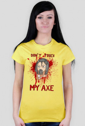 Don't Touch My Axe - damska