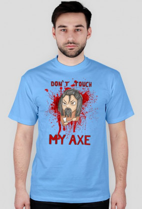 Don't Touch My Axe - męska